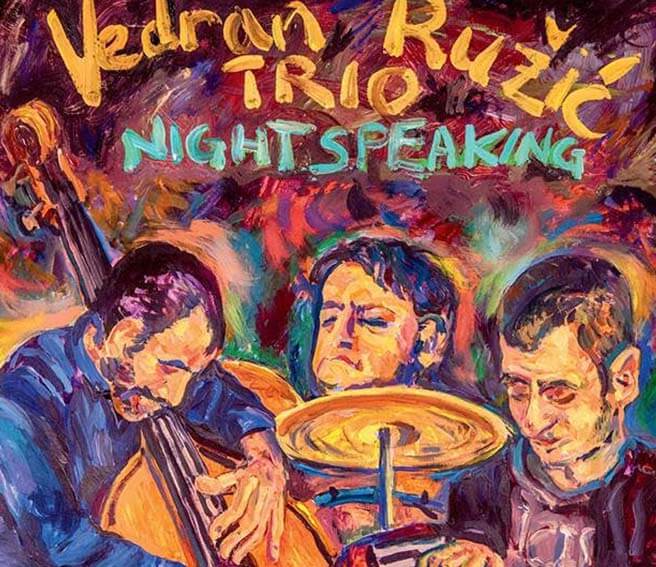 Vedran Ruzic trio - Night Speaking